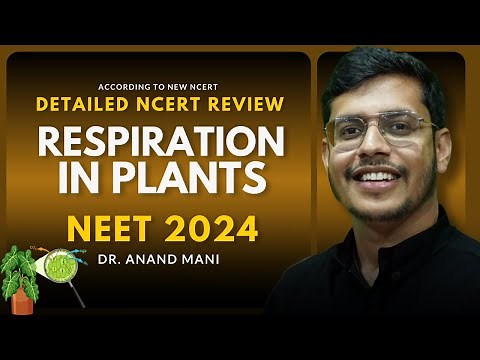 Respiration in Plants | Detailed NCERT Review | | NEET 2024 | Dr. Anand Mani