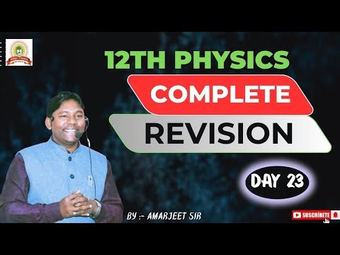 12th Physics Complete Revision Day 23 || class 12th physics || by Amarjeet sir