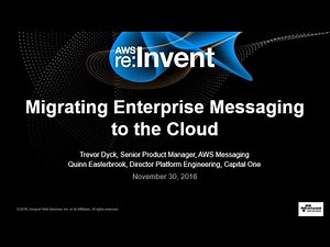 AWS re:Invent 2016: Migrating Enterprise Messaging to the Cloud (ENT217)
