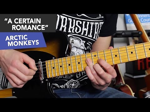 Arctic Monkeys "A Certain Romance" - triad shapes, riffs + solo