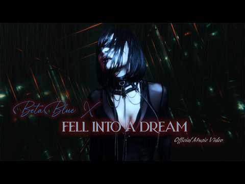 BetaBlueX – Fell Into a Dream (Official Music Video)
