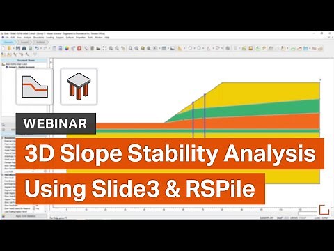 Webinar - 3D Slope Stability Analysis using Slide3 & RSPile
