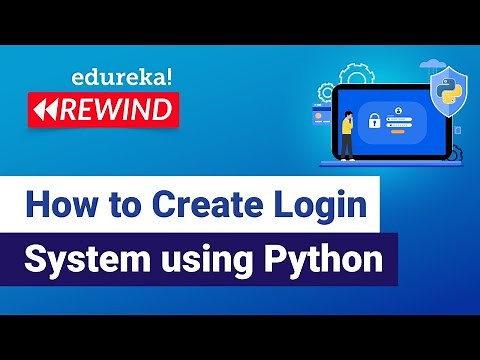 How to Create Login System using Python | Python Programming Tutorial | Edureka | Python Rewind - 1