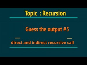 Recursion | Guess the Output: 5 | How recursion work | Direct & Indirect