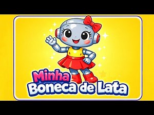 MINHA BONECA DE LATA | Vídeo Infantil Musical | Músicas para Crianças