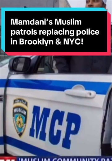 Mamdani’s Muslim Patrols: A Shift from Police in Brooklyn & NYC