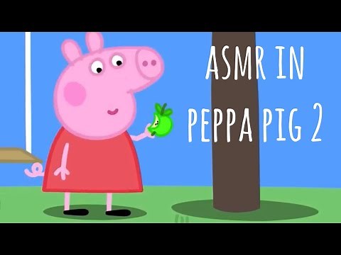 asmr in peppa pig 2