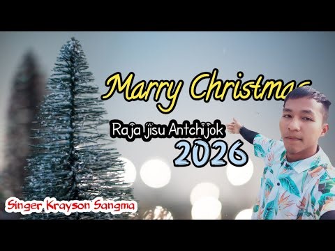 Marry Christmas 🎄 Raja jisu Antchijok 2026 garo||inger Krayson Sangma