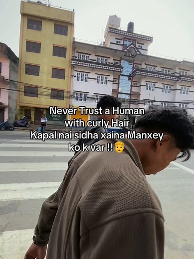 Never Trust a Human with curly Hair Kapal nai sidha xaina Manxey ko k var !!👨‍🦱 #fyp #foryou #goviral #foryoupage #unfrezzmyaccount