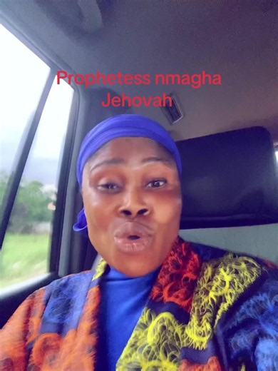 Prophetess Nmagha Jehovah: Message on Gratitude and Blessings