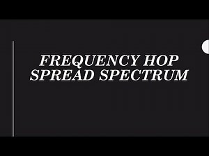 Frequency Hop Spread Spectrum