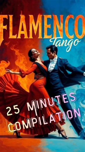 💃 Passion & Fire: The Ultimate AI Flamenco & Tango Compilation (25 Mins)