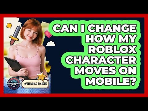 Can I Change How My Roblox Character Moves On Mobile?