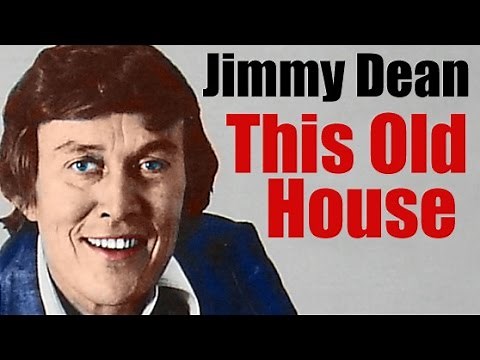 Jimmy Dean - This Old House - Stuart Hamblen classic