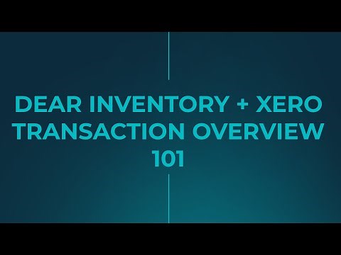 DEAR Inventory and Xero Sync - Transaction Overview 101