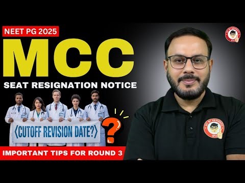 NEET PG 2025 MCC Seat Resignation Notice | Cutoff Revision Date & Round 3 Important Tips