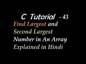 C Program To Find Largest and Second Largest Number in An Array Explained in Hindi