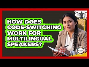 How Does Code-switching Work For Multilingual Speakers? - Anthropology Insights