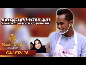 MASTERCHEF INDONESIA - BAHAGIA!!! Lord Adi Memasak Untuk Sang Permaisuri | GALERI 18