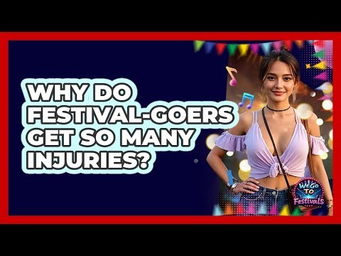 Why Do Festival-goers Get So Many Injuries? - We Go To Festivals