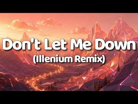 The Chainsmokers - Don't Let Me Down [feat. Daya] (Illenium Remix) (Lyrics)