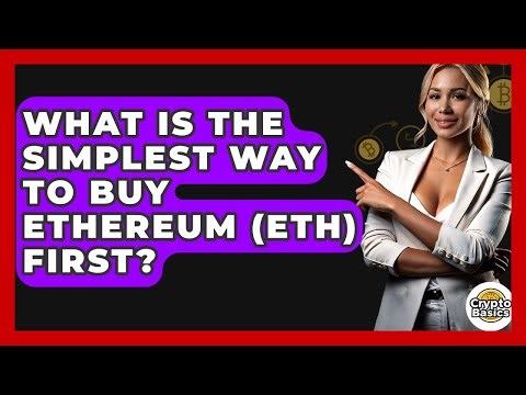 What Is The Simplest Way To Buy Ethereum (ETH) First? - CryptoBasics360.com