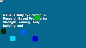R.E.A.D Body by Science: A Research Based Program for Strength Training, Body building, and