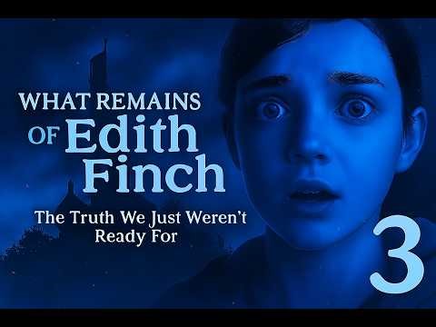 THE LAST FINCH... Ep. 3 - What Remains of Edith Finch FINALE!