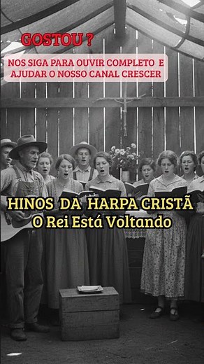 HINO 547 DA HARPA CRISTÃ - O REI ESTÁ VOLTANDO