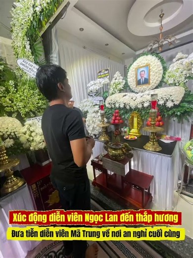 Moving tribute as actress Ngoc Lan pays her final respects to actor Ma Trung