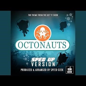The Octonauts Main Theme (From "The Octonauts") (Sped-Up Version)