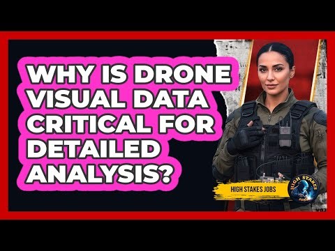 Why Is Drone Visual Data Critical For Detailed Analysis?