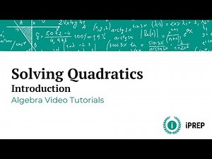 How to Solve Quadratics - iPREP's Algebra Video Lessons
