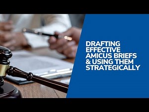 Drafting Effective Amicus Briefs & Using Them Strategically