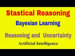 Bayesian Learning || Stastistical Reasoning || Reasoning and Uncertainty || Artificial Intelligence