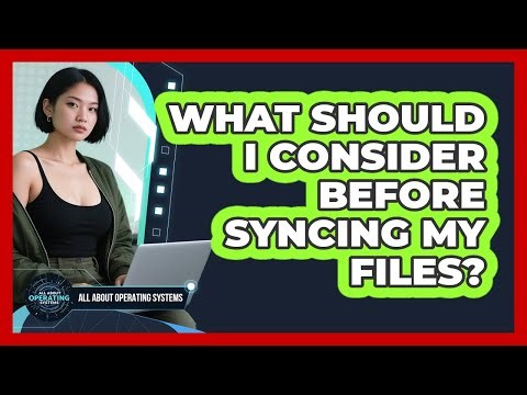 What Should I Consider Before Syncing My Files?