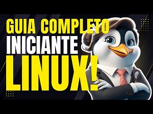 Guia do Iniciante Linux - O básico para quem esta começando.