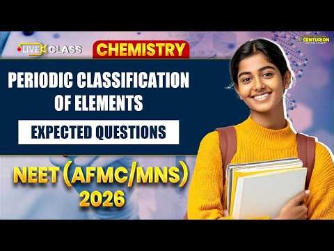 Periodic Classification of Elements (Expected Questions) | AFMC/MNS 2026 | Chemistry Exam Special