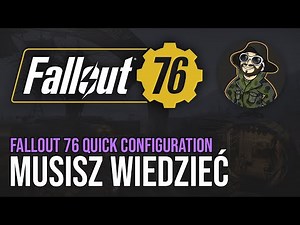 FALLOUT 76 QUICK CONFIGURATION | Fallout 76 Poradnik