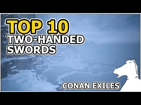 TOP 10 - Two Handed Swords | 2019 | CONAN EXILES