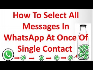 How To Select All Messages In WhatsApp At Once Of Single Contact