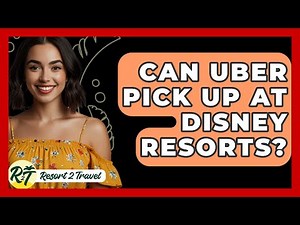 Can Uber Pick Up At Disney Resorts? - Resort 2 Travel