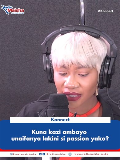 Kuna kazi ambayo unaifanya lakini si passion yako? #Konnect
