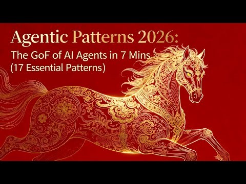 Agentic Patterns 2026: The GoF of AI Agents in 7 Mins (17 Essential Patterns)