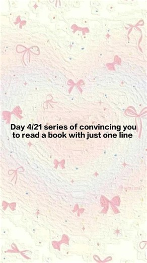 Day 4/21 day series of convincing you to read a book with just one line #booktube #books