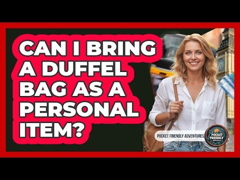 Can I Bring a Duffel Bag as a Personal Item?