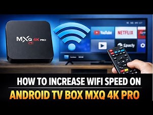 HOW TO INCREASE WIFI SPEED ON ANDROID TV BOX MXQ 4K PRO