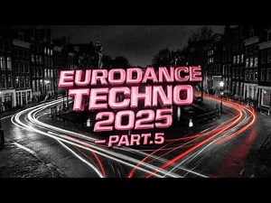 EURODANCE TECHNO 2025 – Part.5 | Non-Stop Energy · 120 MIN