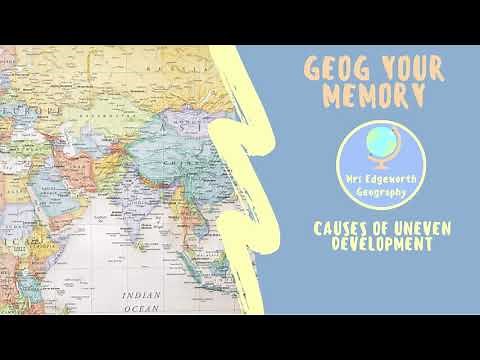Geog your memory: Causes of uneven development