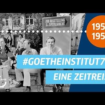 #GoetheInstitut70: Die Anfangsjahre - Von der Provinz in die Welt